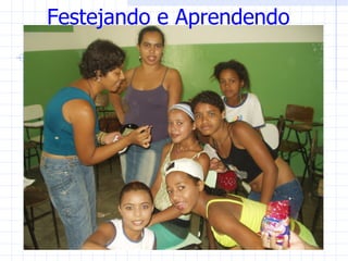 Festejando e Aprendendo
 