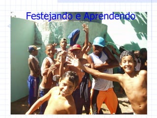 Festejando e Aprendendo
 