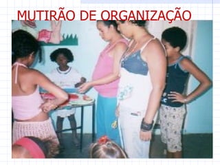 MUTIRÃO DE ORGANIZAÇÃO
 
