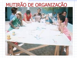 MUTIRÃO DE ORGANIZAÇÃO
 