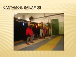 CANTAMOS, BAILAMOS
 