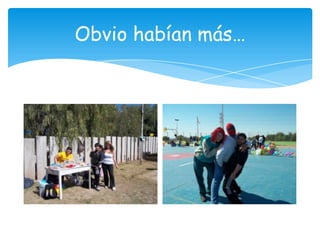 Obvio habían más…
 