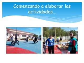 Comenzando a elaborar las
     actividades…
 