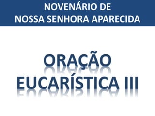 NOVENÁRIO DE
NOSSA SENHORA APARECIDA
 
