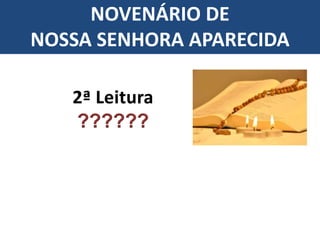 ??????
NOVENÁRIO DE
NOSSA SENHORA APARECIDA
 