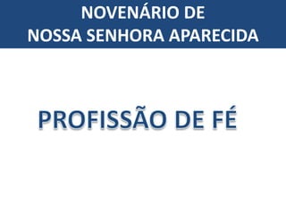 NOVENÁRIO DE
NOSSA SENHORA APARECIDA
 