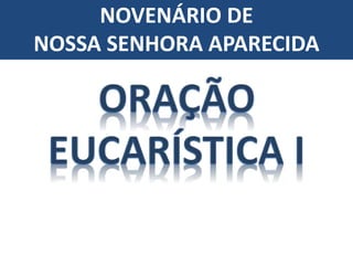 NOVENÁRIO DE
NOSSA SENHORA APARECIDA
 