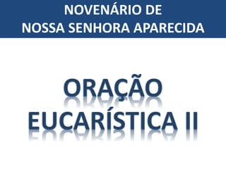 NOVENÁRIO DE
NOSSA SENHORA APARECIDA
 
