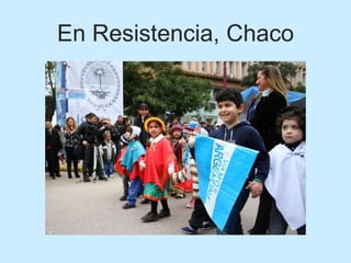 En Resistencia, Chaco
 