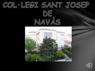 COL·LEGI SANT JOSEP  DE NAVÀS 