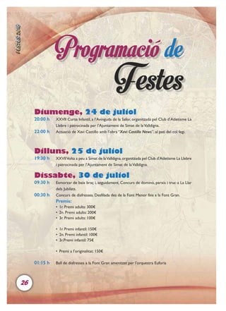 26
Diumenge, 24 de juliol
20:00 h XXVII Cursa Infantil, a l’Avinguda de la Safor, organitzada pel Club d’Atletisme La
Lleb...