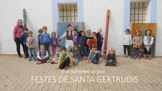 FESTES DE SANTA GERTRUDIS
15 DE NOVEMBRE DE 2018
 