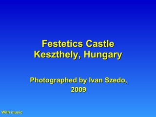 Festetics Castle Keszthely, Hungary Photographed by Ivan Szedo, 2009 With music 