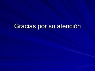 Gracias por su atención 