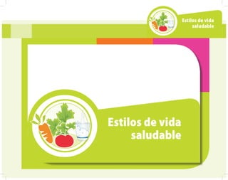 Estilos de vida
saludable
Estilos de vida
saludable
 