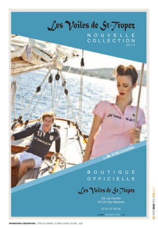 INFORMATIONS & RÉSERVATIONS > OFFICE DE TOURISME, LE CARRÉ & SERVICE CULTUREL > p. 7
29IFESTIMAG’N°3IÉTÉ2013
B O U T I Q U E
O F F I C I E L L E
28 rue Hoche
83120 Ste Maxime
07 81 07 56 58
W W W . K A P P A S T O R E . F R
N O U V E L L E
C O L L E C T I O N
2 0 1 3
 