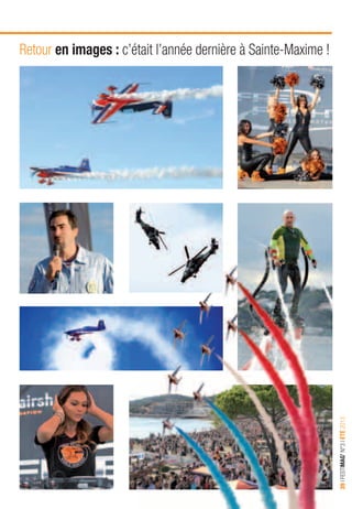 INFORMATIONS & RÉSERVATIONS > OFFICE DE TOURISME, LE CARRÉ & SERVICE CULTUREL > p. 7
39IFESTIMAG’N°3IÉTÉ2013
Retour en images : c’était l’année dernière à Sainte-Maxime !
 