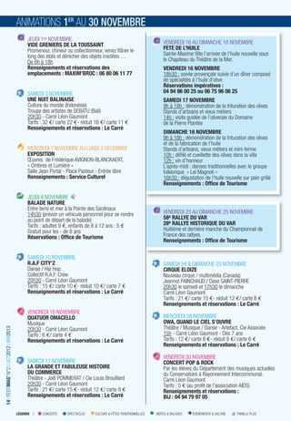 ANIMATIONS 1ER AU 30 NOVEMBRE
                                              JEUDI 1ER NOVEMBRE
                                              VIDE GRENIERS DE LA TOUSSAINT                                          VENDREDI 16 AU DIMANCHE 18 NOVEMBRE
                                              Promeneur, chineur ou collectionneur, venez ﬂâner le                   FETE DE L’HUILE
                                              long des étals et dénicher des objets insolites …                      Sainte-Maxime fête l’arrivée de l’huile nouvelle sous
                                              De 6h à 18h                                                            le Chapiteau du Théâtre de la Mer.
                                              Renseignements et réservations des                                     VENDREDI 16 NOVEMBRE
                                              emplacements : MAXIM’BROC : 06 80 06 11 77                             18h30 : soirée provençale suivie d’un dîner composé
                                                                                                                     de spécialités à l’huile d’olive
                                                                                                                     Réservations impératives :
                                              SAMEDI 3 NOVEMBRE                                                      04 94 96 00 25 ou 06 75 96 06 25
                                              UNE NUIT BALINAISE                                                     SAMEDI 17 NOVEMBRE
                                              Culture du monde (Indonésie)                                           9h à 18h : démonstration de la trituration des olives
                                              Troupe des artistes de SEBATU (Bali)                                   Stands d’artisans et vieux métiers
                                              20h30 - Carré Léon Gaumont                                             14h : visite guidée de l’oliveraie du Domaine
                                              Tarifs : 32 €/ carte 22 €- réduit 16 €/ carte 11 €                     de la Pierre Plantée
                                              Renseignements et réservations : Le Carré
                                                                                                                     DIMANCHE 18 NOVEMBRE
                                                                                                                     9h à 18h : démonstration de la trituration des olives
                                                                                                                     et de la fabrication de l’huile
                                              MERCREDI 7 NOVEMBRE AU LUNDI 3 DECEMBRE                                Stands d’artisans, vieux métiers et mini-ferme
                                              EXPOSITION                                                             10h : déﬁlé et cueillette des olives dans la ville
                                              Œuvres de Frédérique AVIGNON-BLANCKAERT,                               12h : vin d’honneur
                                              « Ombres et Lumière »                                                  L’après-midi : danses traditionnelles avec le groupe
                                              Salle Jean Portal - Place Pasteur - Entrée libre                       folklorique « Leï Magnoti »
                                              Renseignements : Service Culturel                                      16h30 : dégustation de l’huile nouvelle sur pain grillé
                                                                                                                     Renseignements : Ofﬁce de Tourisme

                                              JEUDI 8 NOVEMBRE
                                              BALADE NATURE
                                              Entre terre et mer à la Pointe des Sardinaux
                                              14h30 (prévoir un véhicule personnel pour se rendre                    VENDREDI 23 AU DIMANCHE 25 NOVEMBRE
                                              au point de départ de la balade)                                       58e RALLYE DU VAR
                                              Tarifs : adultes 9 €, enfants de 8 à 12 ans : 5 €                      28e RALLYE HISTORIQUE DU VAR
                                              Gratuit pour les - de 8 ans                                            Huitième et dernière manche du Championnat de
                                              Réservations : Ofﬁce de Tourisme                                       France des rallyes.
                                                                                                                     Renseignements : Ofﬁce de Tourisme

                                              SAMEDI 10 NOVEMBRE
                                              R.A.F CITY’Z                                                           SAMEDI 24 & DIMANCHE 25 NOVEMBRE
                                              Danse / Hip Hop                                                        CIRQUE ELOIZE
                                              Collectif R.A.F. Crew                                                  Nouveau cirque / multimédia (Canada)
                                              20h30 - Carré Léon Gaumont                                             Jeannot PAINCHAUD / Dave SAINT-PIERRE
                                              Tarifs : 15 €/ carte 10 €- réduit 10 €/ carte 7 €                      20h30 le samedi et 17h30 le dimanche
                                              Renseignements et réservations : Le Carré                              Carré Léon Gaumont
                                                                                                                     Tarifs : 21 €/ carte 15 €- réduit 12 €/ carte 8 €
                                                                                                                     Renseignements et réservations : Le Carré
                                              VENDREDI 16 NOVEMBRE
                                              QUATUOR OMACELLO                                                       MERCREDI 28 NOVEMBRE
                                              Musique                                                                OWA, QUAND LE CIEL S’OUVRE
                                              20h30 - Carré Léon Gaumont                                             Théâtre / Musique / Danse - Artefact, Cie Associée
14 I FESTIMAG’ N°2 I OCT2012 I MAI2013




                                              Tarifs : 6 €/ carte 4 €                                                15h - Carré Léon Gaumont - Dès 7 ans
                                              Renseignements et réservations : Le Carré                              Tarifs : 12 €/ carte 8 €- réduit 8 €/ carte 6 €
                                                                                                                     Renseignements et réservations : Le Carré

                                                                                                                     VENDREDI 30 NOVEMBRE
                                              SAMEDI 17 NOVEMBRE                                                     CONCERT POP & ROCK
                                              LA GRANDE ET FABULEUSE HISTOIRE                                        Par les élèves du Département des musiques actuelles
                                              DU COMMERCE                                                            du Conservatoire à Rayonnement Intercommunal.
                                              Théâtre - Joël POMMERAT / Cie Louis Brouillard                         Carré Léon Gaumont
                                              20h30 - Carré Léon Gaumont                                             Tarifs : 5 € (au proﬁt de l’association AIDS)
                                              Tarifs : 21 €/ carte 15 €- réduit 12 €/ carte 8 €                      Renseignements et réservations :
                                              Renseignements et réservations : Le Carré                              BIJ : 04 94 79 97 05

                                         LÉGENDE I   CONCERTS    SPECTACLES    CULTURE & FÊTES TRADITIONNELLES   VISITES & BALADES   ÉVÉNEMENTS & SALONS   FAMILLE PLUS
 