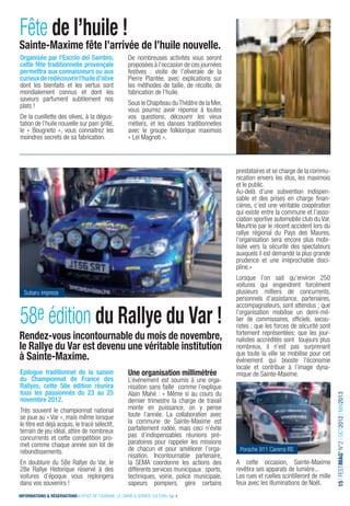 Fête de l’huile !
Sainte-Maxime fête l’arrivée de l’huile nouvelle.
Organisée par l’Escolo deï Sambro,                       De nombreuses activités vous seront
cette fête traditionnelle provençale                     proposées à l’occasion de ces journées
permettra aux connaisseurs ou aux                        festives : visite de l’oliveraie de la
curieux de redécouvrir l’huile d’olive                   Pierre Plantée, avec explications sur
dont les bienfaits et les vertus sont                    les méthodes de taille, de récolte, de
mondialement connus et dont les                          fabrication de l’huile.
saveurs parfument subtilement nos
plats !                                                  Sous le Chapiteau du Théâtre de la Mer,
                                                         vous pourrez avoir réponse à toutes
De la cueillette des olives, à la dégus-                 vos questions, découvrir les vieux
tation de l’huile nouvelle sur pain grillé,              métiers, et les danses traditionnelles
le « Bougneto », vous connaitrez les                     avec le groupe folklorique maximois
moindres secrets de sa fabrication.                      « Leï Magnoti ».



                                                                                                    prestataires et se charge de la commu-
                                                                                                    nication envers les élus, les maximois
                                                                                                    et le public.
                                                                                                    Au-delà d’une subvention indispen-
                                                                                                    sable et des prises en charge ﬁnan-
                                                                                                    cières, c’est une véritable coopération
                                                                                                    qui existe entre la commune et l’asso-
                                                                                                    ciation sportive automobile club du Var.
                                                                                                    Meurtrie par le récent accident lors du
                                                                                                    rallye régional du Pays des Maures,
                                                                                                    l’organisation sera encore plus mobi-
                                                                                                    lisée vers la sécurité des spectateurs
                                                                                                    auxquels il est demandé la plus grande
                                                                                                    prudence et une irréprochable disci-
                                                                                                    pline.»
                                                                                                    Lorsque l’on sait qu’environ 250
                                                                                                    voitures qui engendrent forcément
  Subaru impreza                                                                                    plusieurs milliers de concurrents,
                                                                                                    personnels d’assistance, partenaires,


58e édition du Rallye du Var !
                                                                                                    accompagnateurs, sont attendus ; que
                                                                                                    l’organisation mobilise un demi-mil-
                                                                                                    lier de commissaires, ofﬁciels, secou-
                                                                                                    ristes ; que les forces de sécurité sont
                                                                                                    fortement représentées; que les jour-
Rendez-vous incontournable du mois de novembre,                                                     nalistes accrédités sont toujours plus
le Rallye du Var est devenu une véritable institution                                               nombreux, il n’est pas surprenant
                                                                                                    que toute la ville se mobilise pour cet
à Sainte-Maxime.                                                                                    événement qui booste l’économie
                                                                                                    locale et contribue à l’image dyna-
Epilogue traditionnel de la saison                       Une organisation millimétrée               mique de Sainte-Maxime.
du Championnat de France des                             L’événement est soumis à une orga-
Rallyes, cette 58e édition réunira                       nisation sans faille comme l’explique
tous les passionnés du 23 au 25                          Alain Mahé : « Même si au cours du
                                                                                                                                                 15 I FESTIMAG’ N°2 I OCT2012 I MAI2013




novembre 2012.                                           dernier trimestre la charge de travail
Très souvent le championnat national                     monte en puissance, on y pense
se joue au « Var », mais même lorsque                    toute l’année. La collaboration avec
le titre est déjà acquis, le tracé sélectif,             la commune de Sainte-Maxime est
terrain de jeu idéal, attire de nombreux                 parfaitement rodée, mais ceci n’évite
concurrents et cette compétition pro-                    pas d’indispensables réunions pré-
met comme chaque année son lot de                        paratoires pour rappeler les missions
rebondissements.                                         de chacun et pour améliorer l’orga-         Porsche 911 Carerra RS
                                                         nisation. Incontournable partenaire,
En doublure du 58e Rallye du Var, le                     la SEMA coordonne les actions des          A cette occasion, Sainte-Maxime
28e Rallye Historique réservé à des                      différents services municipaux : sports,   revêtira ses apparats de lumière...
voitures d’époque vous replongera                        techniques, voirie, police municipale,     Les rues et ruelles scintilleront de mille
dans vos souvenirs !                                     sapeurs pompiers, gère certains            feux avec les illuminations de Noël.
INFORMATIONS & RÉSERVATIONS I OFFICE DE TOURISME, LE CARRÉ & SERVICE CULTUREL I p. 4
 