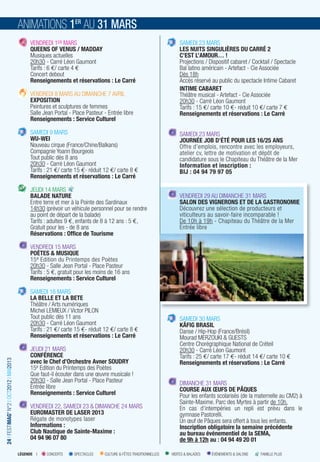 ANIMATIONS 1ER AU 31 MARS
                                              VENDREDI 1ER MARS                                                       SAMEDI 23 MARS
                                              QUEENS OF VENUS / MADDAY                                                LES NUITS SINGULIÈRES DU CARRÉ 2
                                              Musiques actuelles                                                      C’EST L’AMOUR… !
                                              20h30 - Carré Léon Gaumont                                              Projections / Dispositif cabaret / Cocktail / Spectacle
                                              Tarifs : 6 €/ carte 4 €                                                 Bal latino américain - Artefact - Cie Associée
                                              Concert debout                                                          Dès 18h
                                              Renseignements et réservations : Le Carré                               Accès réservé au public du spectacle Intime Cabaret
                                                                                                                      INTIME CABARET
                                              VENDREDI 8 MARS AU DIMANCHE 7 AVRIL                                     Théâtre musical - Artefact - Cie Associée
                                              EXPOSITION                                                              20h30 - Carré Léon Gaumont
                                              Peintures et sculptures de femmes                                       Tarifs : 15 €/ carte 10 €- réduit 10 €/ carte 7 €
                                              Salle Jean Portal - Place Pasteur - Entrée libre                        Renseignements et réservations : Le Carré
                                              Renseignements : Service Culturel

                                              SAMEDI 9 MARS                                                           SAMEDI 23 MARS
                                              WU-WEI                                                                  JOURNÉE JOB D’ÉTÉ POUR LES 16/25 ANS
                                              Nouveau cirque (France/Chine/Balkans)                                   Offre d’emplois, rencontre avec les employeurs,
                                              Compagnie Yoann Bourgeois                                               atelier cv, lettre de motivation et dépôt de
                                              Tout public dès 8 ans                                                   candidature sous le Chapiteau du Théâtre de la Mer
                                              20h30 - Carré Léon Gaumont                                              Information et inscription :
                                              Tarifs : 21 €/ carte 15 €- réduit 12 €/ carte 8 €                       BIJ : 04 94 79 97 05
                                              Renseignements et réservations : Le Carré

                                              JEUDI 14 MARS
                                              BALADE NATURE                                                           VENDREDI 29 AU DIMANCHE 31 MARS
                                              Entre terre et mer à la Pointe des Sardinaux                            SALON DES VIGNERONS ET DE LA GASTRONOMIE
                                              14h30 (prévoir un véhicule personnel pour se rendre                     Découvrez une sélection de producteurs et
                                              au point de départ de la balade)                                        viticulteurs au savoir-faire incomparable !
                                              Tarifs : adultes 9 €, enfants de 8 à 12 ans : 5 €,                      De 10h à 19h - Chapiteau du Théâtre de la Mer
                                              Gratuit pour les - de 8 ans                                             Entrée libre
                                              Réservations : Ofﬁce de Tourisme

                                              VENDREDI 15 MARS
                                              POÈTES & MUSIQUE
                                              15 e Edition du Printemps des Poètes
                                              20h30 - Salle Jean Portal - Place Pasteur
                                              Tarifs : 5 €, gratuit pour les moins de 16 ans
                                              Renseignements : Service Culturel

                                              SAMEDI 16 MARS
                                              LA BELLE ET LA BETE
                                              Théâtre / Arts numériques
                                              Michel LEMIEUX / Victor PILON
                                              Tout public dès 11 ans                                                  SAMEDI 30 MARS
                                              20h30 - Carré Léon Gaumont                                              KÄFIG BRASIL
                                              Tarifs : 21 €/ carte 15 €- réduit 12 €/ carte 8 €                       Danse / Hip-Hop (France/Brésil)
                                              Renseignements et réservations : Le Carré                               Mourad MERZOUKI & GUESTS
                                                                                                                      Centre Chorégraphique National de Créteil
                                              JEUDI 21 MARS                                                           20h30 - Carré Léon Gaumont
                                              CONFÉRENCE                                                              Tarifs : 25 €/ carte 17 €- réduit 14 €/ carte 10 €
                                              avec le Chef d’Orchestre Avner SOUDRY
24 I FESTIMAG’ N°2 I OCT2012 I MAI2013




                                                                                                                      Renseignements et réservations : Le Carré
                                              15e Edition du Printemps des Poètes
                                              Que faut-il écouter dans une œuvre musicale !
                                              20h30 - Salle Jean Portal - Place Pasteur                               DIMANCHE 31 MARS
                                              Entrée libre                                                            COURSE AUX ŒUFS DE PÂQUES
                                              Renseignements : Service Culturel                                       Pour les enfants scolarisés (de la maternelle au CM2) à
                                                                                                                      Sainte-Maxime. Parc des Myrtes à partir de 10h.
                                              VENDREDI 22, SAMEDI 23 & DIMANCHE 24 MARS                               En cas d’intempéries un repli est prévu dans le
                                              EUROMASTER DE LASER 2013                                                gymnase Pastorelli.
                                              Régate de monotypes laser                                               Un œuf de Pâques sera offert à tous les enfants.
                                              Informations :                                                          Inscription obligatoire la semaine précédente
                                              Club Nautique de Sainte-Maxime :                                        au bureau événementiel de la SEMA,
                                              04 94 96 07 80                                                          de 9h à 12h au : 04 94 49 20 01

                                         LÉGENDE I   CONCERTS     SPECTACLES    CULTURE & FÊTES TRADITIONNELLES   VISITES & BALADES   ÉVÉNEMENTS & SALONS   FAMILLE PLUS
 