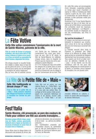 tôt, cette fête votive est accompagnée
                                                                                                      d’une «bravade», suspendue pendant
                                                                                                      un temps pour cause d’accident et
                                                                                                      reprise en 1968, à l’initiative de l’Abbé
                                                                                                      Lejeune à partir de l’an 1672, après
                                                                                                      la consécration de Sainte-Maxime en
                                                                                                      paroisse, la fête patronale revêtit plus
                                                                                                      de solennité.
                                                                                                      Durant les 14 et 15 mai, Sainte-Maxime
                                                                                                      pavoisée de bleu et de blanc bat au
                                                                                                      rythme de la Fête Votive. La procession
                                                                                                      très orchestrée réunit les maximois,
                                                                                                      le groupe folklorique « Leï Magnoti »,
                                                                                                      les autorités locales et religieuses au
                                                                                                      son des tromblonades, des ﬁfres et
  Les Bravadeurs                                                                                      tambours.



La Fête Votive
                                                                                                      Qui sont les bravadeurs ?
                                                                                                      À l’origine, ces hommes en arme sym-
                                                                                                      bolisaient la résistance aux envahis-
                                                                                                      seurs venus de la mer qui proﬁtaient
Cette fête votive commémore l’anniversaire de la mort                                                 des jours de messe pour accomplir des
de Sainte-Maxime, patronne de la ville.                                                               pillages.
                                                                                                      La bravade assurait dans toute la
Fille du comte de Grasse et seigneur                     une Sainte par les Callianais qui            Provence la protection des Fêtes
d’Antibes, elle vécut entre 650 et 750,                  conservèrent son corps avec beau-            Votives et la défense du village. Cette
refusa richesse et gloire et se consa-                   coup de soin. Dès le XIe siècle, la          garde armée se composait de villageois
cra à Dieu en entrant au monastère de                    fête de Sainte-Maxime fut célébrée,          représentant tous les groupes sociaux.
Saint-Cassien, dépendant de Lérins.                      chaque année, dans la chapelle du            Tous avaient une foi et un désir com-
                                                         Prieuré que les moines de Lérins pos-        mun de défendre l’identité de leur
Elle dirigea ensuite la nouvelle fonda-                  sédaient à Sainte-Maxime.                    « pays » et leur liberté. Les tirs des
tion établie à Callian dans le haut Var                  En 1774, l’Evêque de Fréjus vint sceller     bravadeurs sont de nos jours des
par les pères de Lérins. C’est là qu’elle                les reliques de la Sainte dans le socle      signes d’allégresse en remerciement à
ﬁnit ses jours après une vie exemplaire                  du buste que l’on porte encore au-           la Sainte. Le tromblon, arme d’époque
à enseigner les vertus religieuses.                      jourd’hui à travers les rues du village le   du bravadeur, tire une poudre noire.
Dès sa mort, elle fut vénérée comme                      jour de l’anniversaire de sa mort. Très



   La fête de la Petite ﬁlle de « Maïo »
   Cette fête traditionnelle se                          Cette fête met en scène, sur une
   déroule chaque 1er mai.                               calèche ﬂeurie, la « Petite Maïo » qui
                                                         est selon la tradition, la plus sage
   C’est la fête de la petite ﬁlle de                    et la plus jolie des petites ﬁlles. Un
   « Maïo ». Cette coutume enfantine                     cortège se forme autour d’elle accom-
   des villages de Provence se déroule                   pagné d’un spectacle folklorique de          chevalier déﬁleront en calèche à
   à l’occasion de l’arrivée du prin-                    chants et de danses. Durant cette            travers le centre-ville accompagnés
   temps.                                                journée, la « Petite Maïo » et son           de danses folkloriques.



                                                                                                              Jambon de Parme et Mozzarella

Fest’Italia
                                                                                                                                                  31 I FESTIMAG’ N°2 I OCT2012 I MAI2013




Sainte-Maxime, cité provençale, se pare des couleurs de
l’Italie pour célébrer une fête aux accents transalpins…
Occasion unique offerte à tous, amou-                    articles de décoration, des accessoires
reux de l’Italie, curieux, gourmands,                    et de la mode…ou admirez les déﬁlés
habitants de la région ou touristes en                   costumés…
vacances d’entrevoir le savoir faire et                  Une manifestation proposée par
le savoir vivre à l’italienne…                           l’Association Azzurra en partenariat
                                                         avec la ville de Sainte-Maxime et la
Venez ﬂâner dans le village italien à la                 Chambre de Commerce Italienne pour
découverte des produits du terroir, des                  la France de Marseille.

INFORMATIONS & RÉSERVATIONS I OFFICE DE TOURISME, LE CARRÉ & SERVICE CULTUREL I p. 4
 
