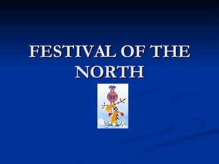 FESTIVAL OF THE NORTH 
