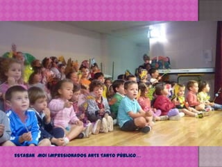 ESTABAN  MOI IMPRESIONADOS ANTE TANTO PÚBLICO…