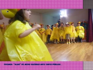 TIVEMOS  “ALGO” DE MEDO ESCÉNICO ANTE TANTO PÚBLICO…