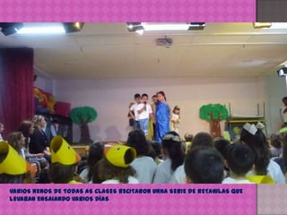 VARIOS NENOS DE TODAS AS CLASES RECITARON UNHA SERIE DE RETAHILAS QUE LEVABAN ENSAIANDO VARIOS DÍAS