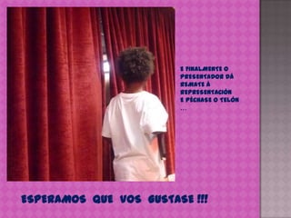 E FINALMENTE O PRESENTADOR DÁ REMATE Á REPRESENTACIÓN E PÉCHASE O TELÓN …ESPERAMOS  QUE  VOS  GUSTASE !!!