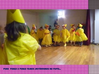 PERO  POUCO A POUCO FOMOS METÉNDONOS NO PAPEL..