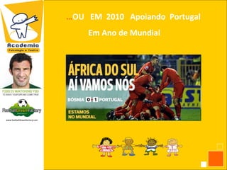 …OU EM 2010 Apoiando Portugal
                         Em Ano de Mundial




ntação do F iguito
 