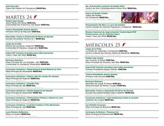 3er. Aniversario Luctuoso de Emilia Ortiz
Centro de Arte Contemporáneo Emilia Ortiz 19:00 hrs.
H o m e n a j e / N a y a r i t
Fuoco di Strada Tempo
Teatro del Pueblo
Alí Chumacero 19:00 hrs.
Circo contemporáneo / Jalisco
Presentación del libro La caza del hambre
Centro Estatal de Culturas Populares e Indígenas 19:00 hrs.
L i t e r a t u r a / D i s t r i t o F e d e r a l
Muestra Nacional de Improvisación Teatral ImproTOP
Producciones con M. Señorita Impro
Teatro Tepic del IMSS 20:00 hrs.
T e a t r o / D i s t r i t o F e d e r a l
miércoles 25
Jorge de la Peña
La Peñita de Jaltemba, Compostela 8:30 hrs.
Centro Cultural San Pancho, Bahía de Banderas 16:00 hrs.
N a r r a c i ó n o r a l / T a m a u l i p a s
Walter Díaz Ovalle
San Vicente, El Nayar 9:00 hrs.
Plaza Principal de Aticama, San Blas 16:00 hrs.
N a r r a c i ó n o r a l / C o l o m b i a
ImproTOP Cuentos revueltos para niños perversos
Primaria Presidente Miguel Alemán 9:00 hrs.
T e a t r o / D i s t r i t o F e d e r a l
Teatro Demediado Somos iguales
Primaria Juan Escutia 9:00 hrs.
T e a t r o e s c o l a r / G u a n a j u a t o
Normary Quintero
Naranjito de Copal, El Nayar 9:00 hrs.
Plaza Principal de Peñas, Tuxpan 17:00 hrs.
N a r r a c i ó n o r a l / V e n e z u e l a
Mascarilla, Teatro y Animación El Héroe de Barrios
Escuela Secundaria Esteban Baca Calderón 10:00 hrs.
T e a t r o e s c o l a r / N a y a r i t
Caravanas Artísticas / Iyari Kuikarieya Canto al corazón
Auditorio de Tuxpan 18:00 hrs.
Música / Nayarit
Les Parfaits Inconnus
Plaza Principal de Bucerías 18:00 hrs.
M u l t i d i s c i p l i n a r i o / C a n a d á
Caravanas Artísticas / Panama Cut
Plaza Principal de Rosamorada 18:00 hrs.
Música / Nayarit
Joel Juan Qui
Teatro del Pueblo Alí Chumacero 20:00 hrs.
M ú s i c a c l á s i c a / S i n a l o a
martes 24
Walter Díaz Ovalle
Jesús María, Del Nayar 8:00 hrs.
Comunidad San Francisco, Del Nayar 11:00 hrs.
N a r r a c i ó n o r a l / C o l o m b i a
Teatro Demediado Somos iguales
Primaria Héroe de Nacozari 9:00 hrs.
T e a t r o e s c o l a r / G u a n a j u a t o
Mascarilla, Teatro y Animación El Héroe de Barrios
Escuela Secundaria Técnica no. 1 10:00 hrs.
T e a t r o e s c o l a r / N a y a r i t
Jorge de la Peña
Mineral de Cucharas, Huajicori 10:00 hrs.
Comunidad El Naranjo, Acaponeta 16:00 hrs.
N a r r a c i ó n o r a l / T a m a u l i p a s
ImproTOP Cuentos revueltos para niños perversos
Teatro Tepic del IMSS 10:00 hrs.
T e a t r o / D i s t r i t o F e d e r a l
Normary Quintero
Plaza Principal de Los Aguajes, Jala 11:00 hrs.
Comunidad La Campana, Ahuacatlán 16:00 hrs.
N a r r a c i ó n o r a l / V e n e z u e l a
Caravanas Artísticas / Brasil Musical Brasil Musical en Vivo
Plaza Principal de Ahuacatlán 18:00 hrs.
Música / Nayarit
Caravanas Artísticas / Sierra León No somos los mismos
Plaza Principal de Huajicori 18:00 hrs.
Música / Nayarit
Caravanas Artísticas / Estudio Palu
Plaza Principal de Jala 18:00 hrs.
Danza contemporánea / Nayarit
Caravanas Artísticas / Banda Regional de Nayarit
Plaza Principal de Ahuacatlán 19:00 hrs.
Música / Nayarit
Caravanas Artísticas / Performance Pintura y Música en vivo
Plaza Principal de Huajicori 19:00 hrs.
Música y pintura / Nayarit
Caravanas Artísticas / Cuarteto Zodiaco Tríos Mexicanos
Plaza Principal de Jala 19:00 hrs.
Música / Nayarit
Luna Morena Zaikocirco
Plaza La Cantera 18:00 hrs.
T e a t r o d e c a l l e / J a l i s c o
 