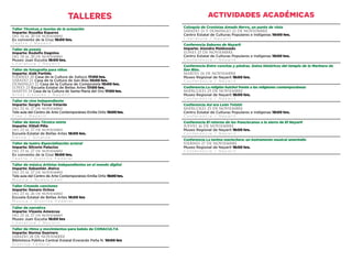 actividades académicas
Coloquio de Cronistas Amado Nervo, un punto de vista
SÁBADO 21 Y DOMINGO 22 DE NOVIEMBRE
Centro Estatal de Culturas Populares e Indígenas 10:00 hrs.
L i t e r a t u r a / N a y a r i t
Conferencia Sabores de Nayarit
Imparte: Alondra Maldonado
LUNES 23 DE NOVIEMBRE
Centro Estatal de Culturas Populares e Indígenas 19:00 hrs.
C o n f e r e n c i a / N a y a r i t
Conferencia Entre conchas y piedras. Datos históricos del templo de la Marinera de
San Blas.
MARTES 24 DE NOVIEMBRE
Museo Regional de Nayarit 18:00 hrs.
C o n f e r e n c i a / N a y a r i t
Conferencia La religión huichol frente a las religiones contemporáneas
MIÉRCOLES 25 DE NOVIEMBRE
Museo Regional de Nayarit 18:00 hrs.
C o n f e r e n c i a / N a y a r i t
Conferencia Así era León Tolstói
MIÉRCOLES 25 DE NOVIEMBRE
Centro Estatal de Culturas Populares e Indígenas 19:00 hrs.
C o n f e r e n c i a / N a y a r i t
Conferencia El retorno de los franciscanos a la sierra de El Nayarit
JUEVES 26 DE NOVIEMBRE
Museo Regional de Nayarit 18:00 hrs.
C o n f e r e n c i a / N a y a r i t
Conferencia La tarima mariachera: un instrumento musical amerindio
VIERNES 27 DE NOVIEMBRE
Museo Regional de Nayarit 18:00 hrs.
C o n f e r e n c i a / N a y a r i t
TALLERES
Taller Técnicas y teorías de la actuación
Imparte: Rosalba Esparza
del 16 al 20 de noviembre
Ex convento de la Cruz 18:00 hrs.
T e a t r o / N a y a r i t
Taller de poesía
Imparte: Rodolfo Dagnino
del 18 al 20 de noviembre
Museo Juan Escutia 16:00 hrs.
L i t e r a t u r a / N a y a r i t
Taller de fotografía para niños
Imparte: Aidé Partida
VIERNES 20 Casa de la Cultura de Xalisco 17:00 hrs.
SÁBADO 21 Casa de la Cultura de San Blas 10:00 hrs.
DOMINGO 22 Casa de la Cultura de Compostela 10:00 hrs.
LUNES 23 Escuela Estatal de Bellas Artes 17:00 hrs.
MARTES 24 Casa de la Cultura de Santa María del Oro 17:00 hrs.
A r t e s v i s u a l e s / N a y a r i t
Taller de cine independiente
Imparte: Sergio Tovar Velarde
del 23 al 27 de noviembre
Tele aula del Centro de Arte Contemporáneo Emilia Ortiz 10:00 hrs.
C i n e / N a y a r i t
Taller de danza Técnica mixta
Imparte: Xitlali Piña
del 23 al 27 de noviembre
Escuela Estatal de Bellas Artes 16:00 hrs.
D a n z a / S i n a l o a
Taller de teatro Especialización actoral
Imparte: Silverio Palacios
del 23 al 27 de noviembre
Ex convento de la Cruz 16:00 hrs.
T e a t r o / D i s t r i t o F e d e r a l
Taller de música Artistas independientes en el mundo digital
Imparte: Sebastián Jheiva
del 23 al 27 de noviembre
Tele aula del Centro de Arte Contemporáneo Emilia Ortiz 16:00 hrs.
M ú s i c a / N u e v o L e ó n
Taller Creando canciones
Imparte: Genaro Ochoa
del 23 al 26 de noviembre
Escuela Estatal de Bellas Artes 16:00 hrs
M ú s i c a / D i s t r i t o F e d e r a l
Taller de narrativa
Imparte: Vizania Amezcua
del 25 al 27 de noviembre
Museo Juan Escutia 16:00 hrs
L i t e r a t u r a / N a y a r i t
Taller de ritmo y movimientos para bebés de CONACULTA
Imparte: Norma Guerrero
SÁBADO 28 DE NOVIEMBRE
Biblioteca Pública Central Estatal Everardo Peña N. 10:00 hrs
D i s t r i t o F e d e r a l
 