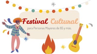 Festival Cultural
para Personas Mayores de 65 y más.
 