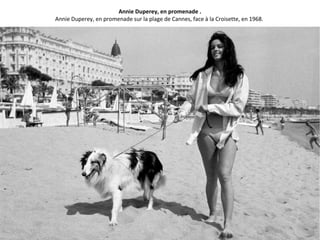 Annie Duperey, en promenade .
Annie Duperey, en promenade sur la plage de Cannes, face à la Croisette, en 1968.
 