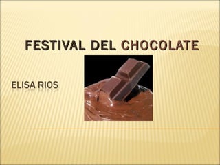 FESTIVAL DEL  CHOCOLATE 
