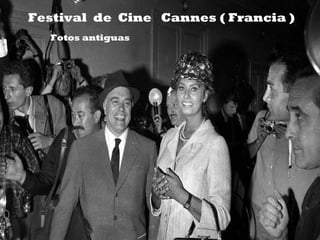 Festival  de  Cine  Cannes ( Francia ) Fotos antiguas 