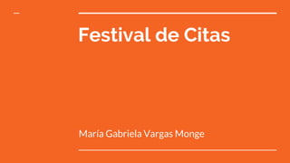 Festival de Citas
María Gabriela Vargas Monge
 