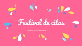 Festival de citas
Gimena Barrantes Brenes
 