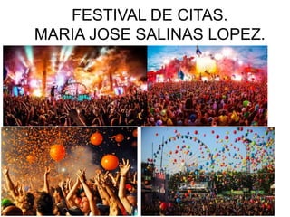 FESTIVAL DE CITAS.
MARIA JOSE SALINAS LOPEZ.
 
