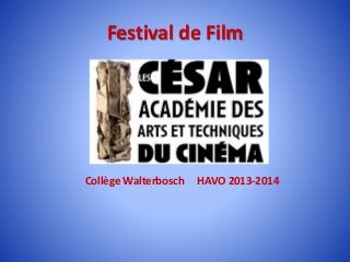 Festival de Film
Collège Walterbosch HAVO 2013-2014
 