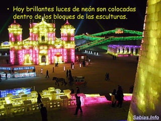 Hoy brillantes luces de neón son colocadas dentro de los bloques de las esculturas.  Sabias.Info 