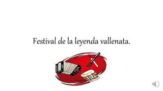 Festival de la leyenda vallenata.
 