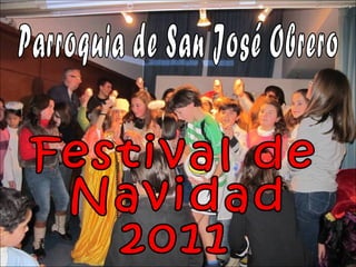 Festival de  Navidad 2011 Parroquia de San José Obrero 