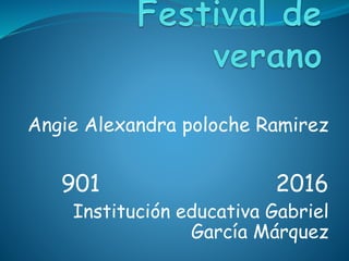 Angie Alexandra poloche Ramirez
901 2016
Institución educativa Gabriel
García Márquez
 