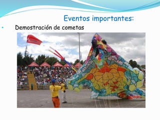Eventos importantes:
• Demostración de cometas
 