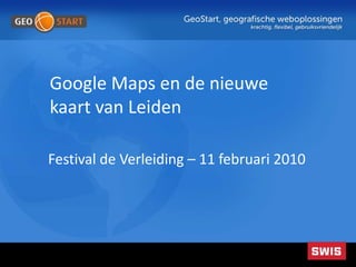 Google Maps en de nieuwe kaart van Leiden Festival de Verleiding – 11 februari 2010 