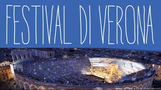 Arena di Verona - http://www.arena.it/
 