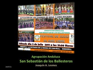 Agrupación Andaluza  San Sebastián de los Ballesteros Joaquín A. Lesmes 24/07/11 